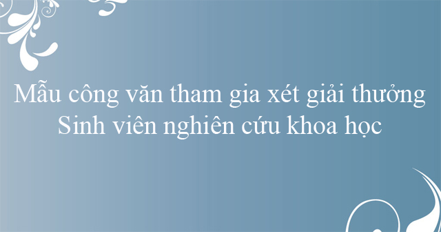 Mẫu công văn tham gia xét giải thưởng Sinh viên nghiên cứu khoa học