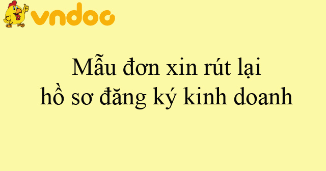 Mẫu đơn xin rút lại hồ sơ đăng ký kinh doanh HoaTieu vn