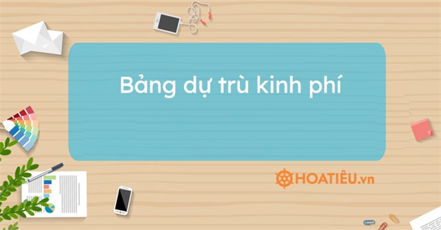 Bảng dự trù kinh phí chi tiết