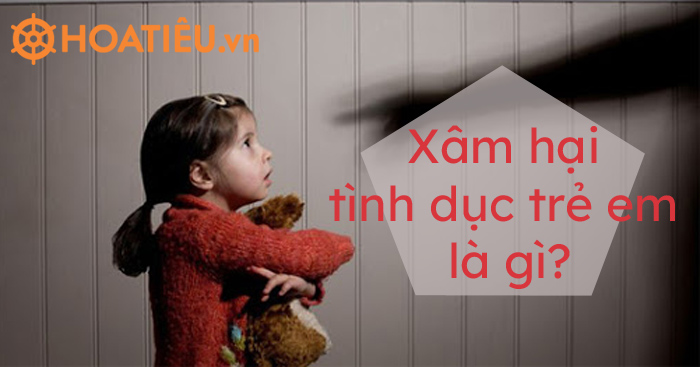 Xâm hại tình dục trẻ em là gì Trường THPT Đông Thụy Anh