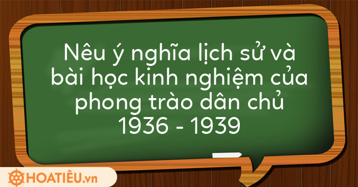 Nêu ý nghĩa lịch sử và bài học kinh nghiệm của phong trào dân chủ 1936