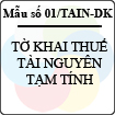 Mẫu số 01/TAIN-DK: Tờ khai thuế tài nguyên tạm tính