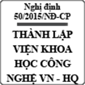 Nghị định về việc thành lập viện khoa học và công nghệ Việt Nam - Hàn Quốc số 50/2015/NĐ-CP