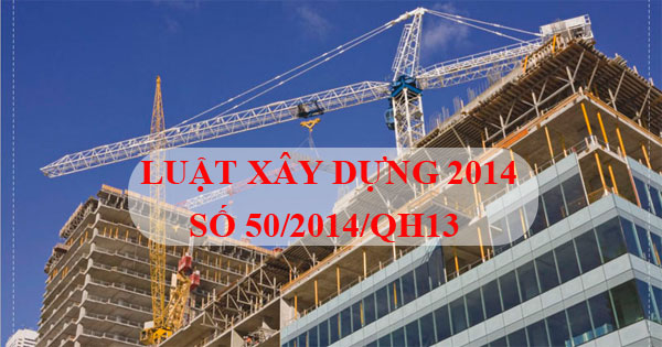 Luật Xây Dựng 2022 số 50/2014/QH13