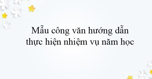 Mẫu công văn hướng dẫn thực hiện nhiệm vụ năm học - HoaTieu.vn