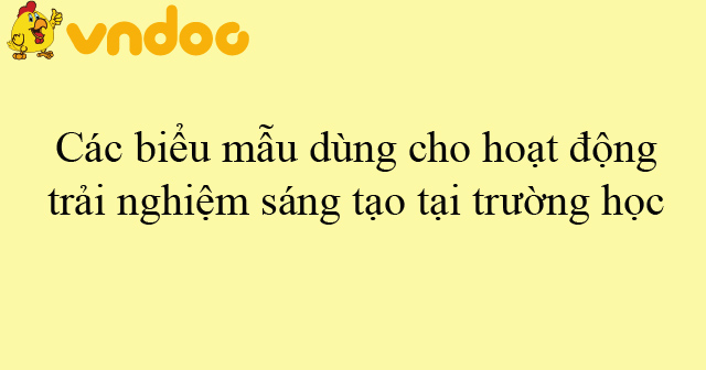 Các Biểu Mẫu Dùng Cho Hoạt động Trải Nghiệm Sáng Tạo Tại Trường Học