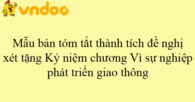 Mẫu Bản Tóm Tắt Thành Tích đề Nghị Xét Tặng Kỷ Niệm Chương Vì Sự Nghiệp 