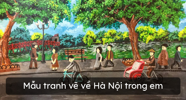 Cùng thưởng thức mẫu tranh vẽ Hà Nội trong em 2022, với những nét vẽ đầy tài hoa và tinh tế, tái hiện những điều đặc trưng về danh lam thắng cảnh, ẩm thực và cuộc sống địa phương của thủ đô.