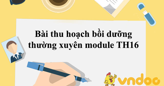 Bài thu hoạch bồi dưỡng thường xuyên module TH16 - HoaTieu.vn