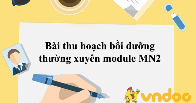 Bài thu hoạch bồi dưỡng thường xuyên module MN2 - HoaTieu.vn