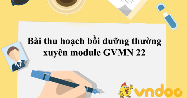 Bài thu hoạch bồi dưỡng thường xuyên module GVMN 22