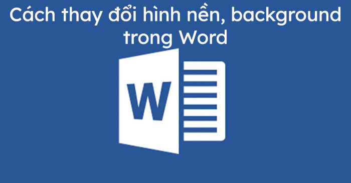 Cách thay đổi hình nền, background trong Word - HoaTieu.vn