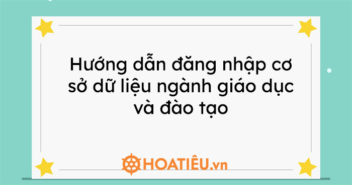 Hướng dẫn đăng nhập cơ sở dữ liệu ngành giáo dục …