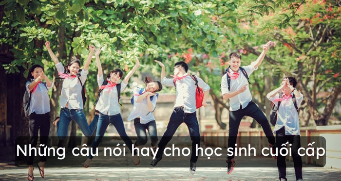 Những câu nói hay cho học sinh cuối cấp - Educationuk-vietnam.org