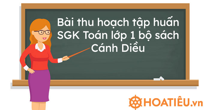 Bài thu hoạch tập huấn SGK Toán lớp 1 bộ sách Cánh Diều - Trường THPT Trần Nguyễn Hãn - Hải Phòng