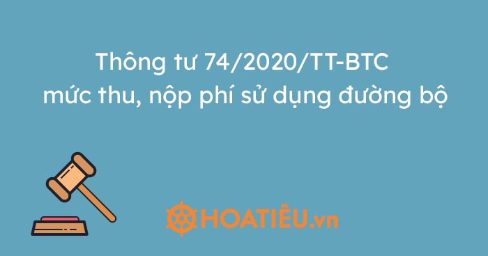 Thông Tư 742020tt Btc Mức Thu Nộp Phí Sử Dụng đường Bộ Hoatieuvn