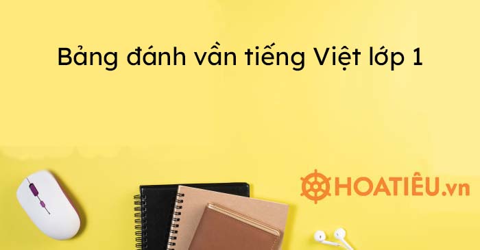 Bảng đánh vần tiếng Việt lớp 1 - Hoatieu.vn