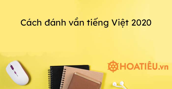 Cách đánh vần tiếng Việt 2021 - Hoatieu.vn