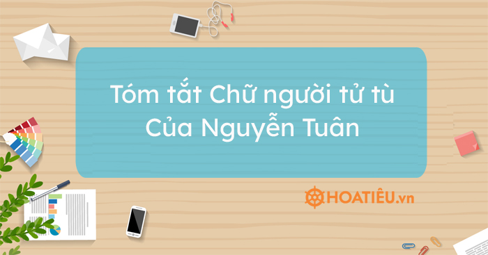 Tóm tắt Chữ người tử tù hay