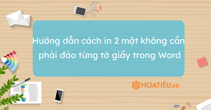 Cách in 2 mặt trong Word đơn giản nhất - Cách in trang chẵn lẻ trong Word