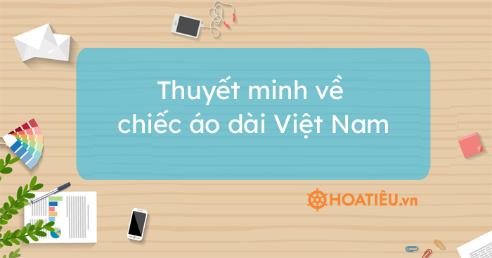 Top 16 Bài Thuyết Minh Về Chiếc Áo Dài Việt Nam Hay Nhất - Hoatieu.Vn