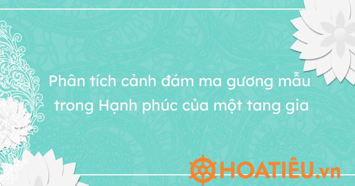 Phân Tích Cảnh Đám Ma Gương Mẫu Siêu Hay - Hoatieu.Vn