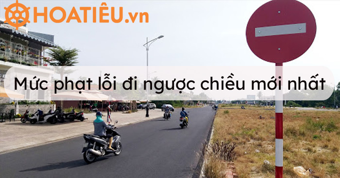 Xe đi ngược chiều 2022 bị phạt bao nhiêu tiền? - HoaTieu.vn