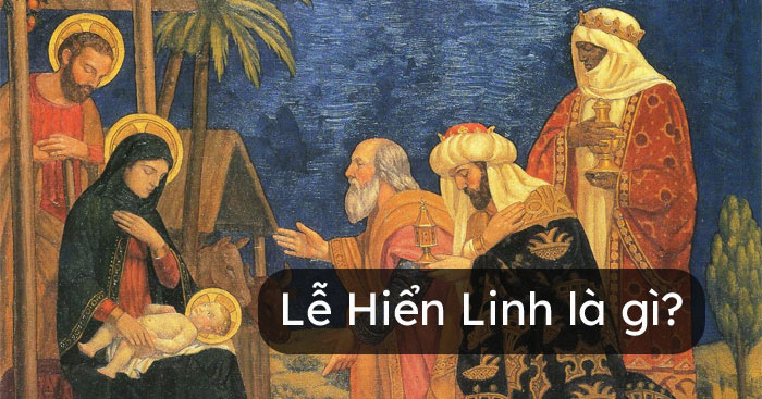 Lễ Hiển Linh Tìm Hiểu Từ A Đến Z