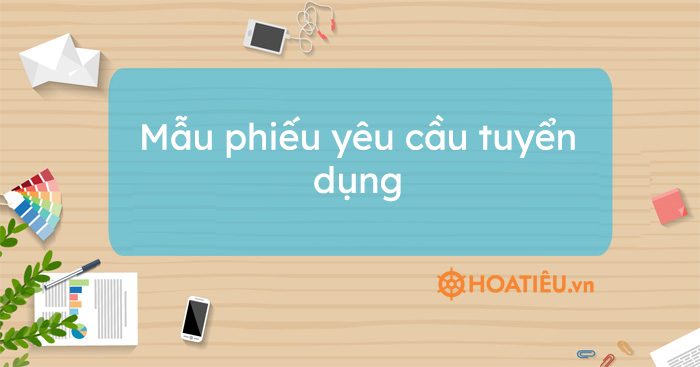 Mẫu Phiếu Yêu Cầu Tuyển Dụng Phiếu Yêu Cầu Tuyển Dụng Nhân Sự