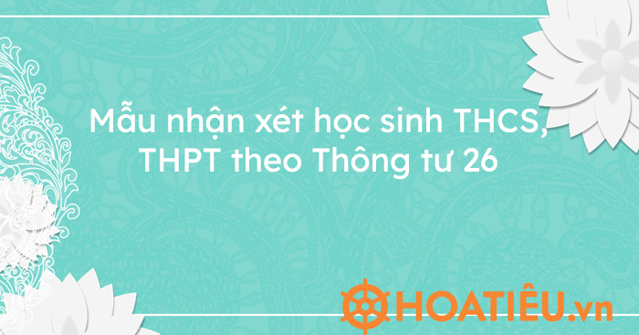 Mẫu nhận xét học sinh THCS, THPT theo Thông tư 26 năm 2023 - HoaTieu.vn