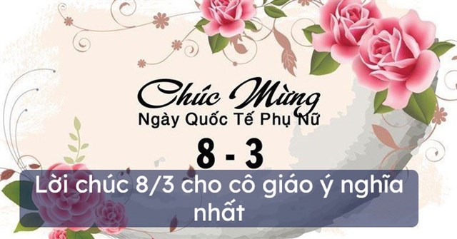 Lá»i Chuc 8 3 Cho Co Giao Y NghÄ©a Nháº¥t 2022 Hoatieu Vn