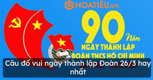 Cau Ä'á»' Vui Ngay Thanh Láº­p Ä'oan 26 3 Hay Nháº¥t Hoatieu Vn