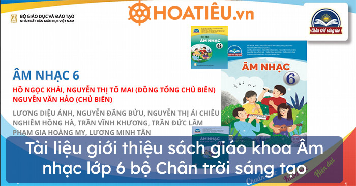 Tai Liệu Giới Thiệu Sach Giao Khoa Am Nhạc Lớp 6 Bộ Chan Trời Sang Tạo