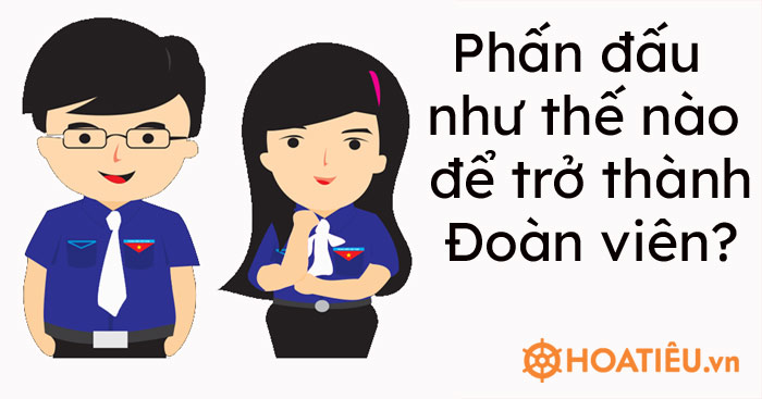 Phấn đấu như thế nào để trở thành Đoàn viên? - Trường Tiểu học Thủ Lệ