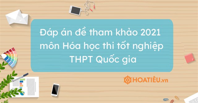 Ä'ap An Ä'á» Tham Kháº£o 2021 Mon Hoa Há»c Thi Tá»'t Nghiá»‡p Thpt Quá»'c Gia