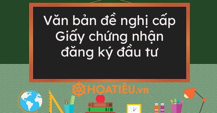 Mẫu A.I.6: Văn bản đề nghị cấp Giấy chứng nhận đăng ký đầu tư