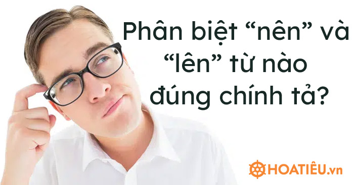 Tạo nên hay tạo lên có ý nghĩa gì?