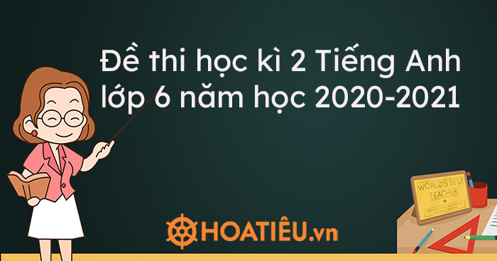 Top 5 đề Thi Học Ki 2 Tiếng Anh Lớp 6 Năm Học 21 Kem đap An