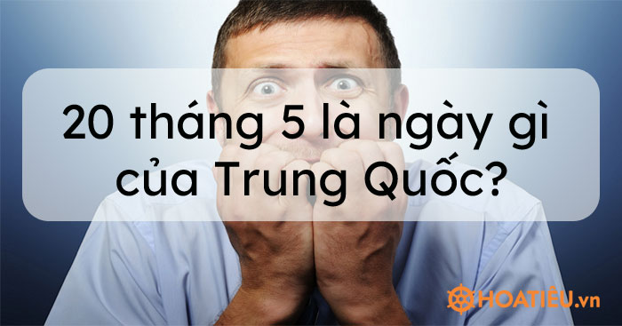 20 tháng 5 là ngày gì của Trung Quốc? - Ngày tỏ tình là ...