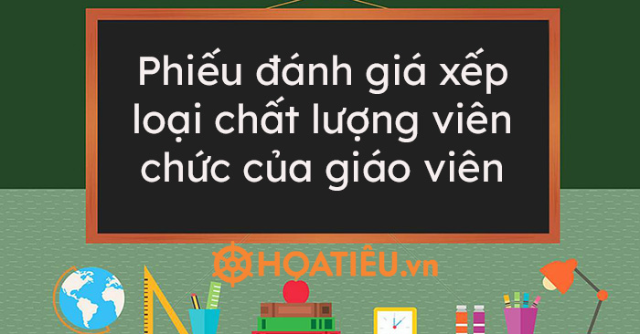 Phiếu đánh giá xếp loại chất lượng viên chức của giáo viên 2022