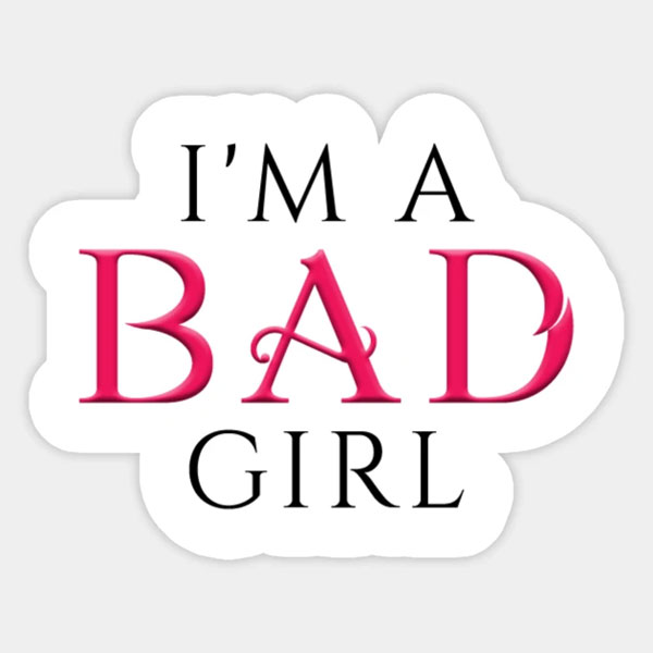 Bad Girl là gì? Tính cách Bad Girl chính hiệu? Có nên làm Bad Girl?