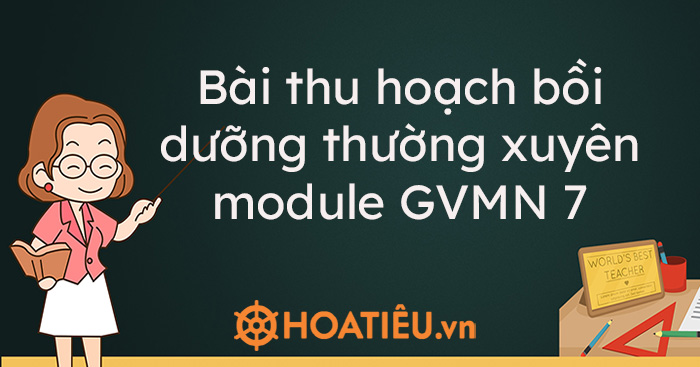 Bài thu hoạch bồi dưỡng thường xuyên module GVMN 7 - HoaTieu.vn
