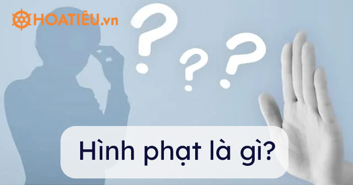 Hình phạt là gì  Luật Việt Phong  Công ty Luật uy tín