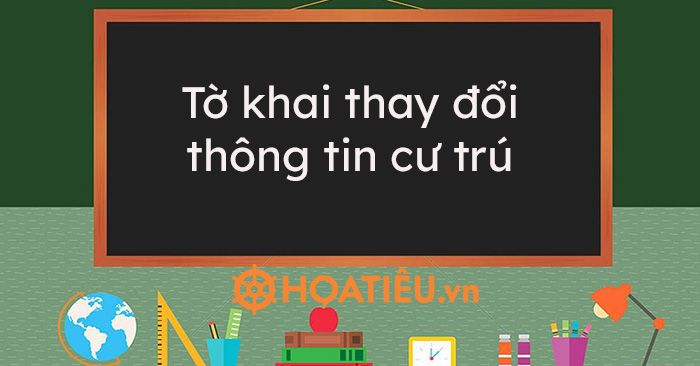 Mẫu Tờ Khai Thay đổi Thông Tin Cư Trú Năm 2024 Và Cách điền Hoatieuvn 5598