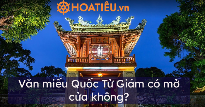 Văn miếu Quốc Tử Giám có mở cửa không? - Trường Tiểu học Thủ Lệ