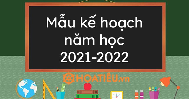 Kế hoạch giáo dục nhà trường năm học 2021 – 2022 (3 mẫu)