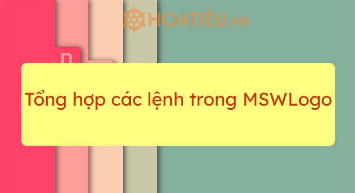 Tổng hợp các lệnh trong MSWLogo - HoaTieu.vn