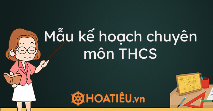 Mẫu kế hoạch chuyên môn THCS năm học 2021-2022