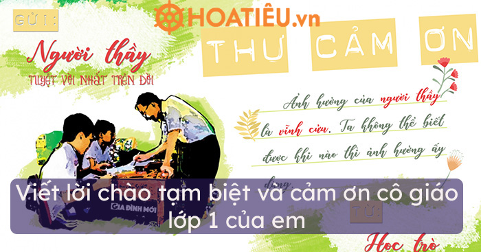 Viết lời chào tạm biệt và cảm ơn cô giáo lớp 1 của em