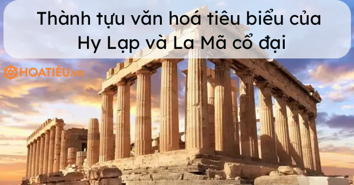 Một số thành tựu văn hoá tiêu biểu của Hy Lạp và La Mã cổ đại - Trường Tiểu học Thủ Lệ